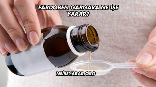 Fardoben Gargara Ne İşe Yarar?