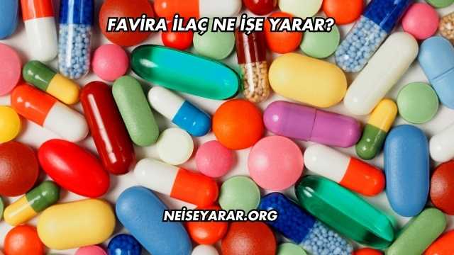 Favira İlaç Ne İşe Yarar?