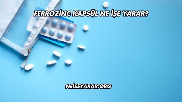 Ferrozinc Kapsül Ne İşe Yarar?