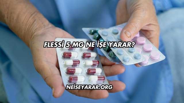 Flessi 5 Mg Ne İşe Yarar?