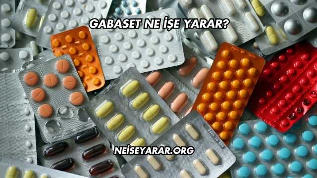 Gabaset Ne İşe Yarar?