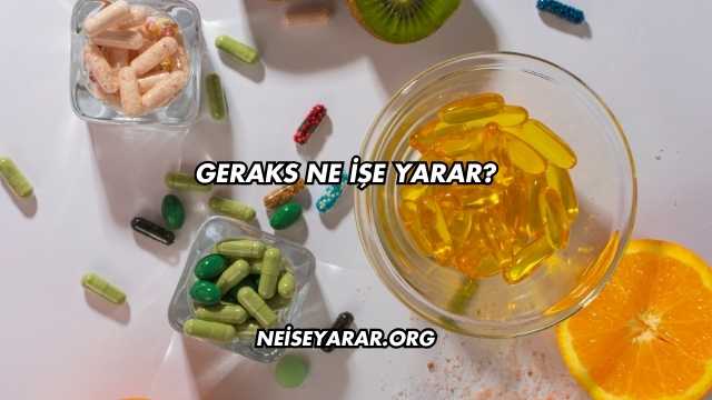 Geraks Ne İşe Yarar?