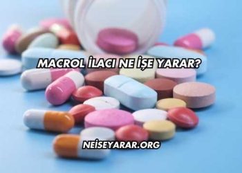 Macrol İlacı Ne İşe Yarar