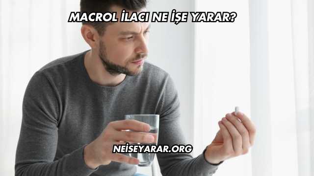 Macrol İlacı Ne İşe Yarar
